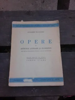 OPERE - ALEXANDRU MACEDONSKI VOLUMUL IV, ARTICOLE LITERARE SI FILOSOFICE