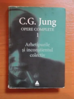 OPERE COMPLETE 1 , ARHETIPURILE SI INCONSTIENTUL COLECTIV DE C.G. JUNG