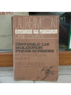 OPERE COMPLETE CINTURILE LUI MALDOROR - POEZII - SCRISORI , ISIDORE DUCASSE COMTE DE LAUTREAMONT