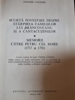 Opere complete Dimitrie Cantemir - Vol. VI Tomul II - Scurta povestire despre starpirea familiilor lui Brancoveanu si a Cantacuzinilor. Memorii catre Petru cel Mare