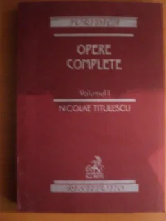 OPERE COMPLETE - NICOLAE TITULESCU  VOLUMUL I
