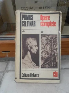 OPERE COMPLETE , PLINIUS CEL TINAR