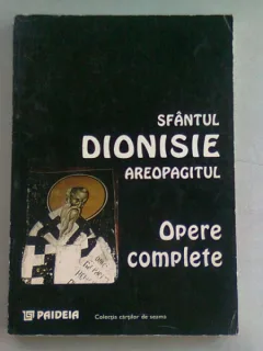 OPERE COMPLETE - SFANTUL DIONISIE AREOPAGITUL