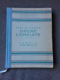OPERE COMPLETE, TEORIA FATALISMULUI, VOL. I - VASILE CONTA