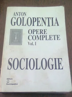 OPERE COMPLETE. VOL.I SOCIOLOGIE - ANTON GOLOPENTIA