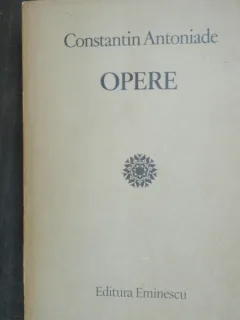 OPERE - CONSTANTIN ANTONIADE