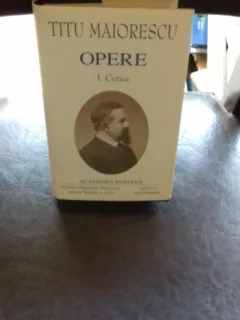 OPERE. CRITICE  - TITU MAIORESCU   VOL.1-2
