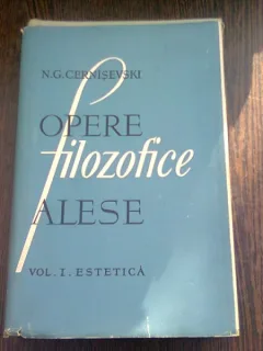 OPERE FILOZOFICE ALESE - N.G CERNISEVSKI   VOL.I ESTETICA