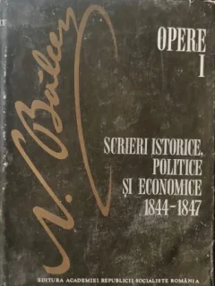 OPERE I, SCRIERI ISTORICE, POLITICE SI ECONOMICE 1844-1847