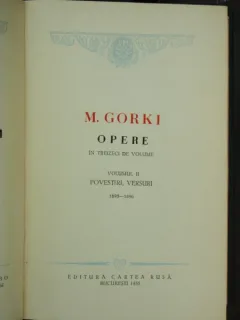 OPERE IN TREIZECI DE VOLUME - M. GORKI VOL. II,POVESTIRI,VERSURI