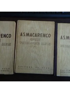 OPERE PEDAGOGICE ALESE - 3 VOLUME - A.S. MACARENCO