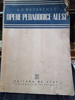 Opere pedagogice alese - A. S. Macarenco
