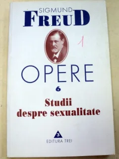 OPERE - SIGMUND FREUD  VOL. 6 STUDII DESPRE SEXUALITATE