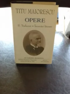OPERE. TRADUCERI. INCERCARI LITERARE - TITU MAIORESCU