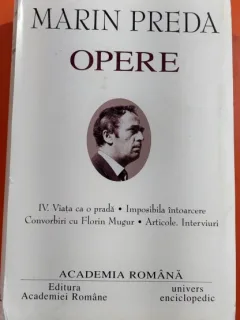 Opere, Volumul IV - Marin Preda (Academia Romana)