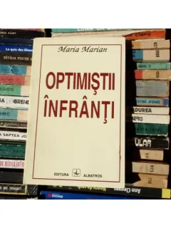 Optimistii infranti , Maria Marian , 1994