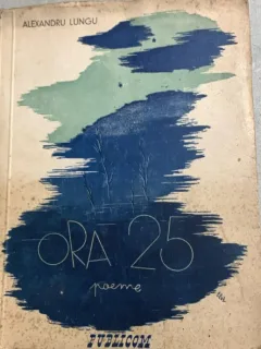 Ora 25 - Alexandru Lungu -din biblioteca lui Dan Grigorescu
