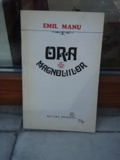 ORA MAGNOLIILOR , EMIL MANU