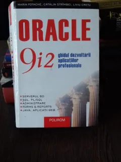 ORACLE 9I2 - GHIDUL DEZVOLTARII APLICATIILOR PROFESIONALE - MARIN FOTACHE