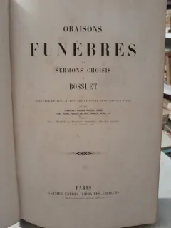 Oraisons funebres et Sermons Choisis - Bossuet