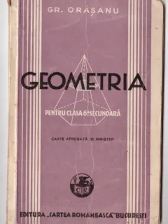 Orasanu, Gr. - Geometria, pt. cls VI, Bucuresti, 1941