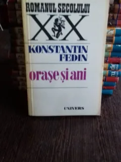 ORASE SI ANI - KONSTANTIN FEDIN