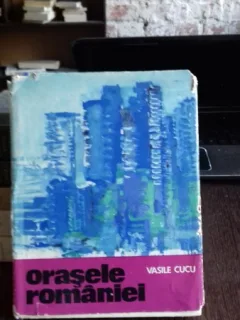 ORASELE ROMANIEI - VASILE CUCU