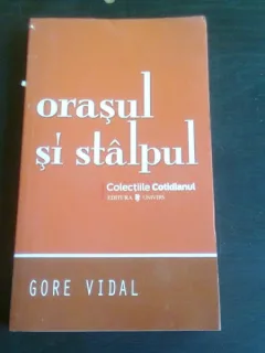 ORASUL SI STALPUL - GORE VIDAL