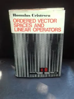 ORDERED VECTOR SPACES AND LINEAR OPERATORS - ROMULUS CRISTESCU