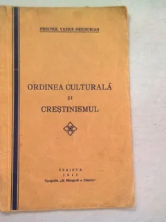 ORDINEA CULTURALA SI CRESTINISMUL - PREOTUL VASILE GREGORIAN  (DEDICATIE)