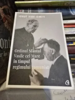 Ordinul Sfantului Vasile cel Mare in timpul regimului comunist - Ionut Vida Simiti