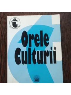 ORELE CULTURII - ANTOLOGIE CONFERINTE