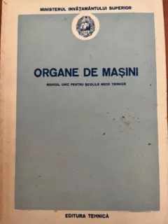 Organe de Masini. Manual unic pentru Scolile Medii Tehnice