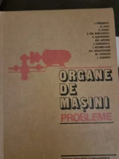 ORGANE DE MASINI-PROBLEME-I. DRAGHICI -A. JULA SI ALTII.