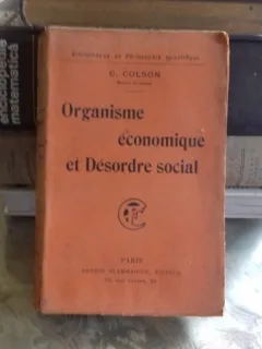 ORGANISME ECONOMIQUE ET DESORDRE SOCIAL - C. COLSON (ORGANISM ECONOMIC SI DEZORDINE SOCIALA)