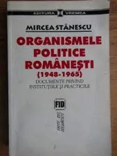 Organismele politice romanesti (1948-1965) - Mircea Stanescu