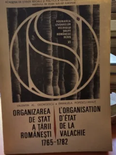 Organizarea de stat a Tarii Romanesti 1765-1782 - Valentin Al. Georgescu, Emanuela Popescu-Mihut