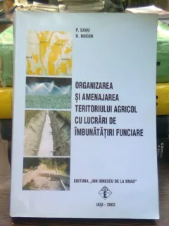 Organizarea şi amenajarea teritoriului agricol cu lucrări de îmbunătăţiri funciare - P.Savu, D.Bucur