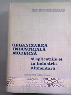 ORGANIZAREA INDUSTRIALA MODERNA SI APLICATIILE EI IN INDUSTRIA ALIMENTARA. DOCUMENTATIE INTERNATIONALA - EGON TRATTNER