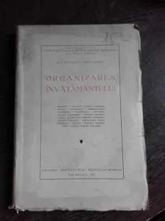 ORGANIZAREA INVATAMANTULUI - G.G. ANTONESCU, IOSIF I. GABREA  (CU DEDICATIE)