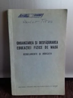 ORGANIZAREA SI DESFASURAREA EDUCATIEI FIZICE DE MASA - REGULAMENTE SI INDICATII