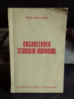 ORGANIZAREA STUDIULUI INDIVIDUAL - DINU MOROIANU