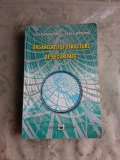 ORGANIZATII SI STRUCTURI DE SECURITATE - EUGEN BADALAN, VASILE BOGDAN