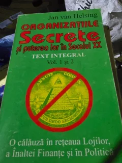 ORGANIZATIILE SECRETE SI PUTEREA LOR IN SECOLUL XX - JAN VAN HELSING   VOL1 SI VOL 2