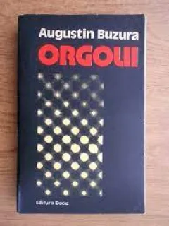 ORGOLII - AUGUSTIN BUZURA  cu dedicatia autorului