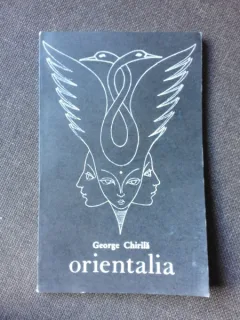 ORIENTALIA - GEORGE CHIRILA   (CU DEDICATIA AUTORULUI PENTRU POETUL VASILE ZAMFIR)