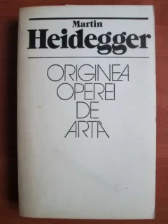 ORIGINEA OPEREI DE ARTA - MARTIN HEIDEGGER
