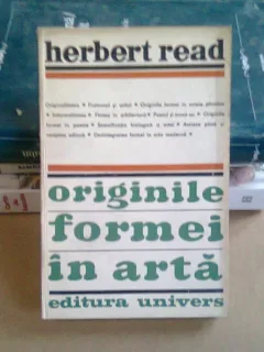 ORIGINILE FORMEI IN ARTA - HERBERT READ