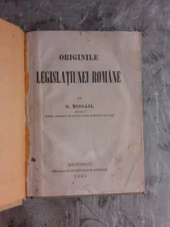 ORIGINILE LEGISLATIUNEI ROMANE - G. MISSAIL