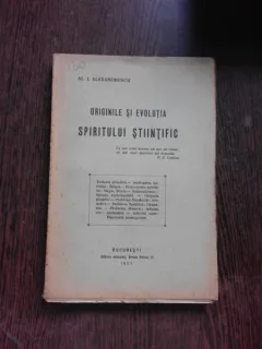 ORIGINILE SI EVOLUTIA SPIRITULUI STIINTIFIC - AL.I. ALEXANDRESCU